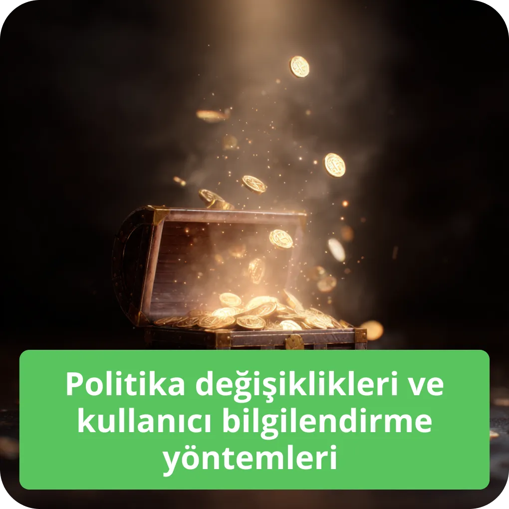 Politika güncellemeleri nasıl yapılır ve kullanıcıya nasıl bildirilir? Politika değişiklikleri ve kullanıcı bilgilendirme yöntemleri