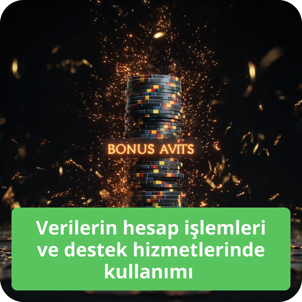 Veriler hangi işlemlerde ve destek hizmetlerinde kullanılır? Verilerin hesap işlemleri ve destek hizmetlerinde kullanımı