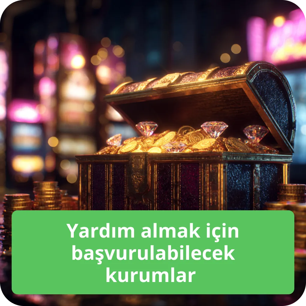 Kumarla ilgili destek için başvurulabilecek resmi ve özel kuruluşlar Yardım almak için başvurulabilecek kurumlar